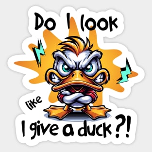 Do I look like I give a duck?! Sticker